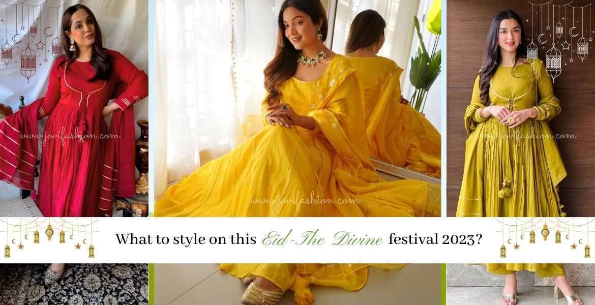 What to Style on This Eid-The Divine festival 2023?